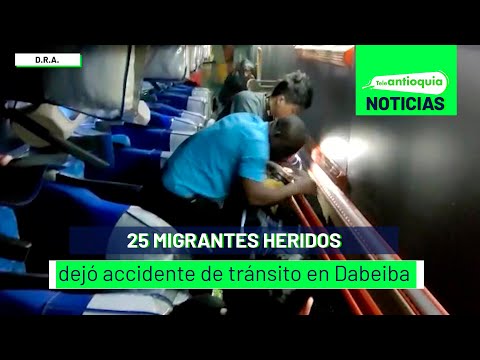 25 migrantes heridos dejó accidente de tránsito en Dabeiba - Teleantioquia Noticias