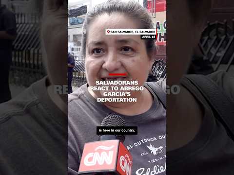 Salvadorans react to Abrego Garcia's deportation