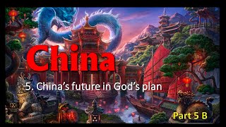 China - Its Place in the Bible and History #5b 'China's Future in God's Plan'