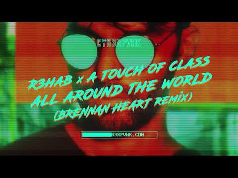 R3HAB x A Touch Of Class - All Around The World (La La La) (Brennan Heart Remix)