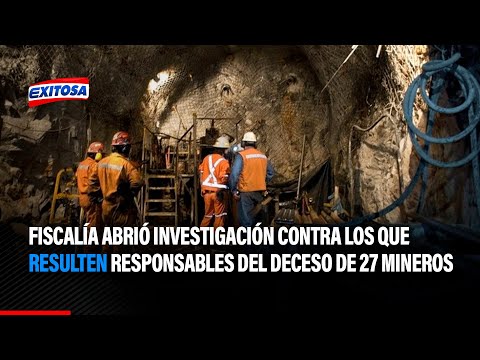 Fiscalía abrió investigación contra los que resulten responsables del deceso de 27 mineros
