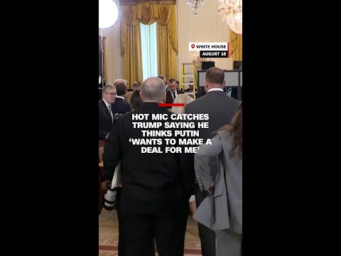 Hot mic catches Trump saying he thinks Putin ‘wants to make a deal for me’