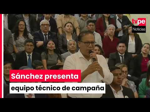 Roberto Sánchez presentó a su equipo técnico y actualizó plan de gobierno