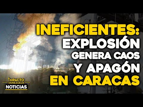 INEFICIENCIA: Explosiones del tendido eléctrico generan apagón en Caracas | ? NOTICIAS VENEZUELA HOY