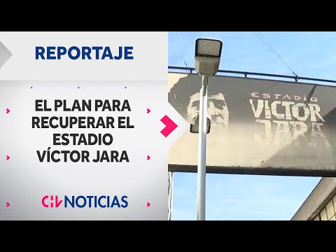 ESTADIO VÍCTOR JARA: El plan para volver a dar vida a un gigante en el olvido - CHV Noticias