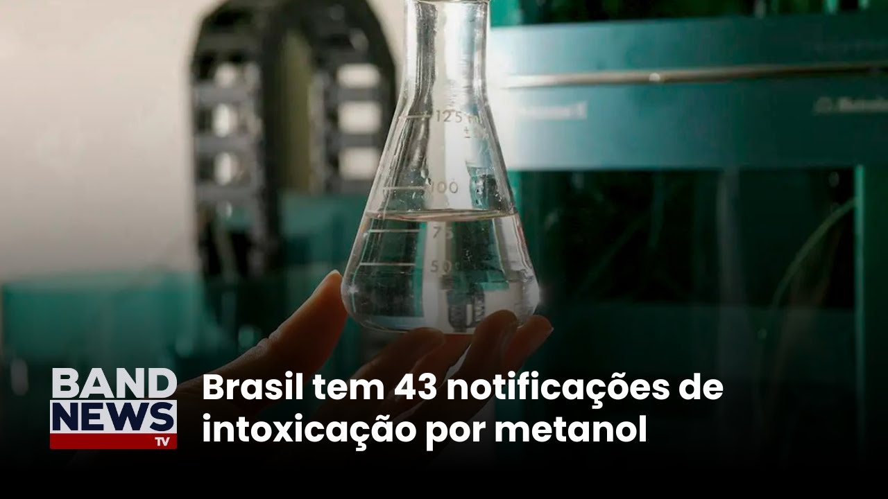 Brasil tem 43 notificações de intoxicação por metanol | BandNews TV