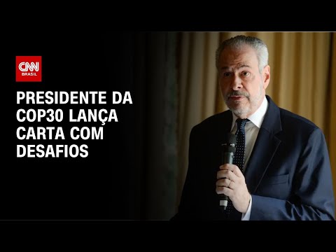 ​Presidente da COP30 define Belém em carta a 197 países: “Momento da virada” | LIVE CNN