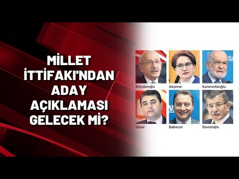 MİLLET İTTİFAKI'NDAN ADAY AÇIKLAMASI GELECEK Mİ?