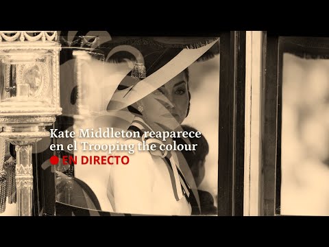 DIRECTO | Kate Middleton reaparece en el Trooping the colour