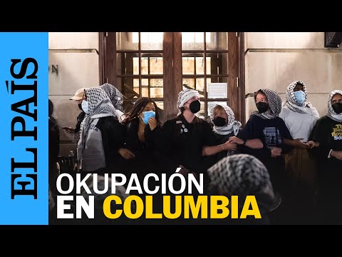 EE UU | La okupación de un edificio en la Universidad de Columbia | EL PAÍS