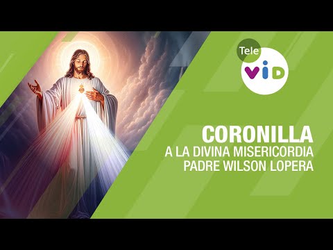 Coronilla de la Divina Misericordia con el Padre Wilson Lopera - Tele VID #DivinaMisericordia