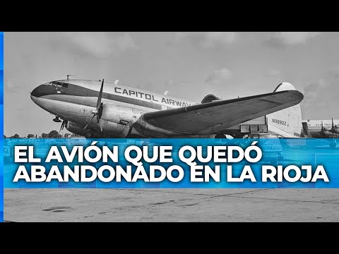 EL OTRO AVIÓN DE LOS ANDES: la increíble historia del avión abandonado en La Rioja