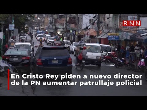 En Cristo Rey piden a nuevo director de la PN aumentar patrullaje policial