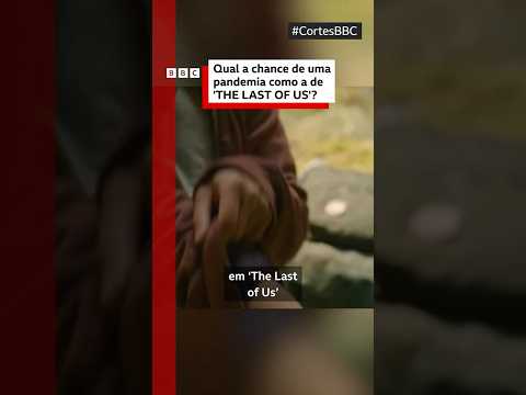 'The Last of Us': qual a possibilidade de acontecer uma pandemia como a da série? #bbcnewsbrasil