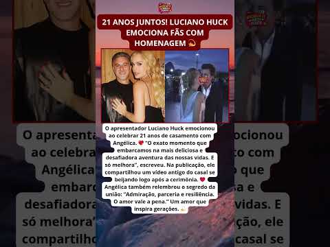 Luciano Huck se declara para Angélica no aniversário de casamento 💖