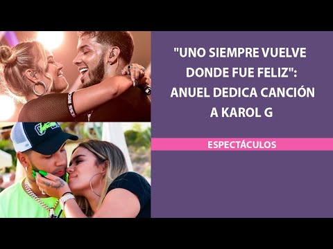 Uno siempre vuelve donde fue feliz: Anuel dedica canción a Karol G
