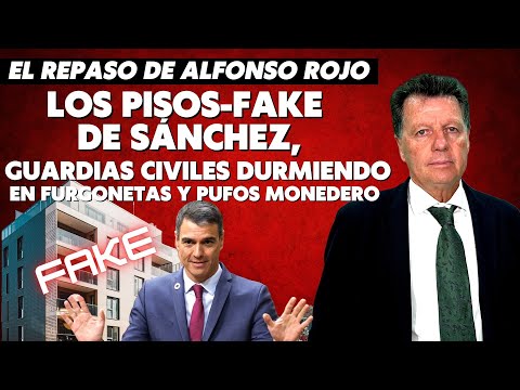 Alfonso Rojo: “Los pisos-fake de Sánchez, guardias civiles durmiendo en furgonetas y pufos Monedero”