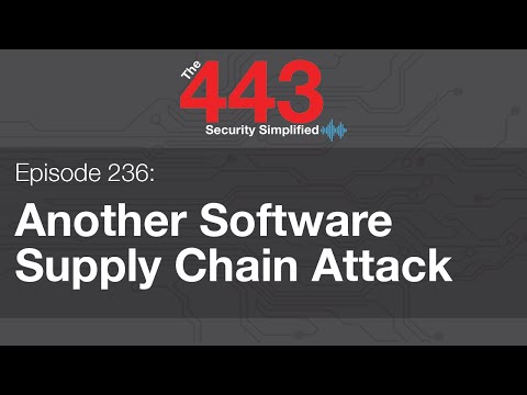 The 443 Episode 236  - Another Software Supply Chain Attack