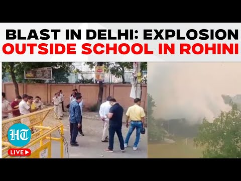 Delhi Blast LIVE | Blast Reported Near CRPF School In Rohini; Probe Underway | Delhi News