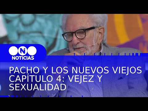 PACHO Y LOS NUEVOS VIEJOS | Capítulo 4: vejez y sexualidad- Telefe Noticias