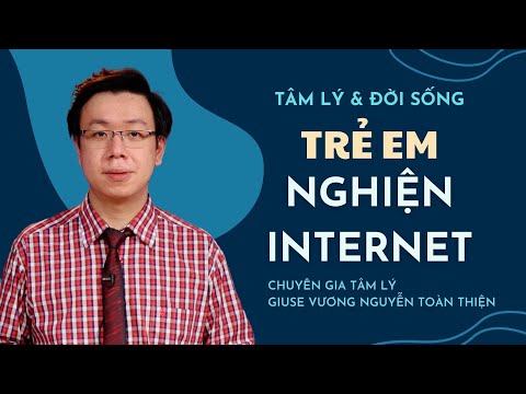 Trẻ em nghiện Internet | Giuse Vương Nguyễn Toàn Thiện