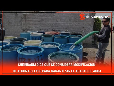 #Sheinbaum dice que se considera modificación de algunas leyes para garantizar el abasto de #agua