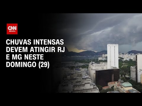 Chuvas intensas devem atingir RJ e MG neste domingo (29) | CNN PRIME TIME