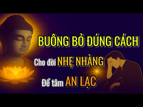 Phật Dạy: Buông Bỏ Đúng Cách – Đời Nhẹ Nhàng, Tâm An Lạc