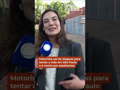 Motorista sai de Alagoas para tentar a vida em São Paulo e é morto por assaltantes #CidadeAlerta
