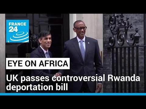 UK passes controversial bill to send migrants to Rwanda • FRANCE 24 English