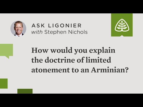 How would you explain the doctrine of limited atonement to an Arminian?