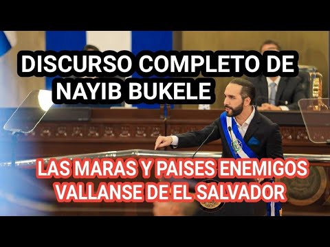 DISCURSO COMPLETO DE NAYIB BUKELE/ mensaje a las maras/ a la comunidad internacional/ a la oposicion