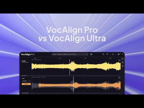 VocAlign 6 Pro vs VocAlign Ultra | Faster, smarter vocal alignment