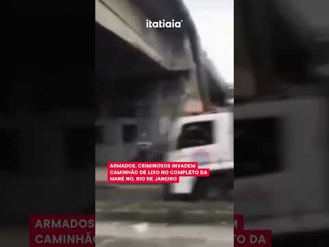 ARMADOS, CRIMINOSOS INVADEM CAMINHÃO DE LIXO NO COMPLEXO DA MARÉ, NO RIO