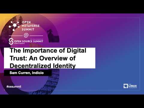 The Importance of Digital Trust: An Overview of Decentralized Identity - Sam Curren, Indicio