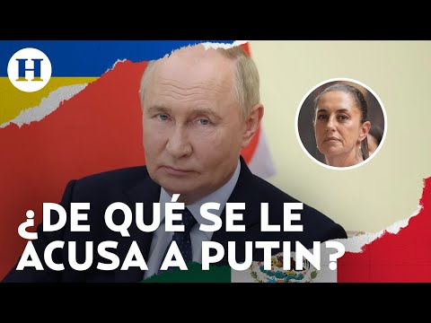 Ucrania solicita a México arrestar a Vladimir Putin si asiste a la toma de posesión de Sheinbaum