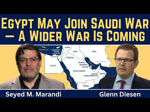 Seyed M. Marandi: Egypt Joins Saudi War - A Wider War Is Coming
