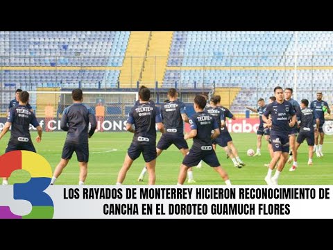 Los Rayados de Monterrey hicieron reconocimiento de cancha en el Doroteo Guamuch Flores