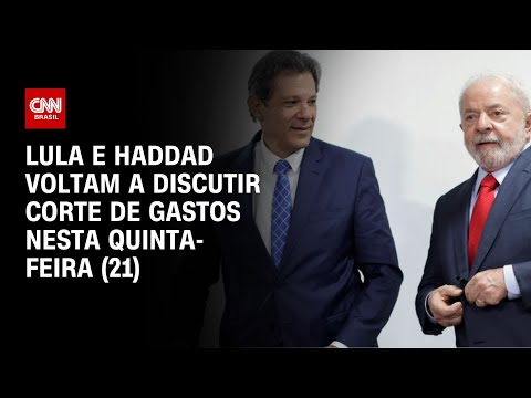 Lula e Haddad voltam a discutir corte de gastos nesta quinta-feira (21) | CNN NOVO DIA