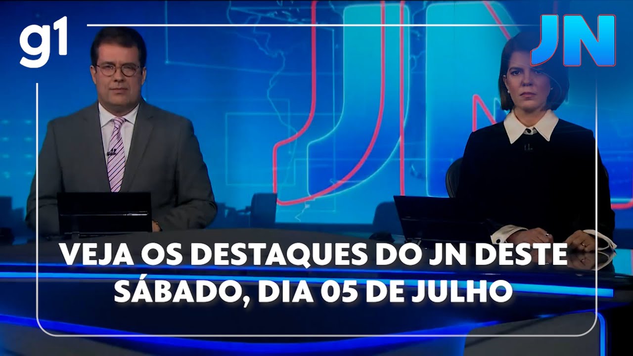 Veja os destaques do JN deste sábado dia 05 de julho
