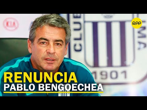 ¡OFICIAL! Pablo Bengoechea renuncia a Alianza Lima