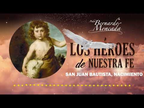 San Juan Bautista, nacimiento - Lunes 24 de Junio - @PadreBernardoMoncada