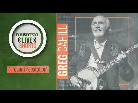 Proper Preparation | Greg Cahill | Deering Live