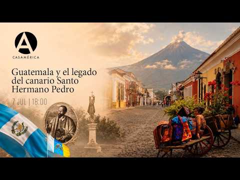 Guatemala y el legado del canario Santo Hermano Pedro