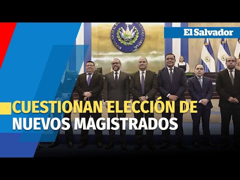 Cuestionan elección de nuevos magistrados de Corte Suprema en El Salvador