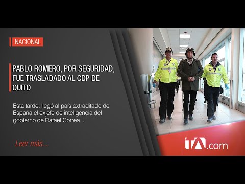 Pablo Romero llegó al país y fue trasladado al CDP de Quito -Teleamazonas