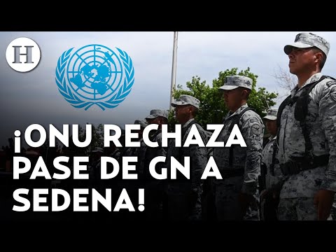 “Aumenta el riesgo de abusos”; ONU alerta que se violaría derecho internacional si pasa GN a Sedena