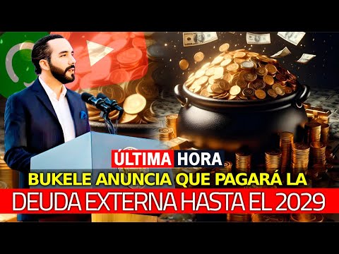 ¡Urgente! El Salvador Pagará su DEUDA EXTERNA Hasta el Año 2029