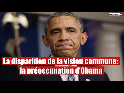 La disparition de la vision commune : la préoccupation d'Obama