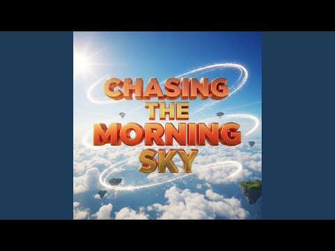 Chasing the Morning Sky